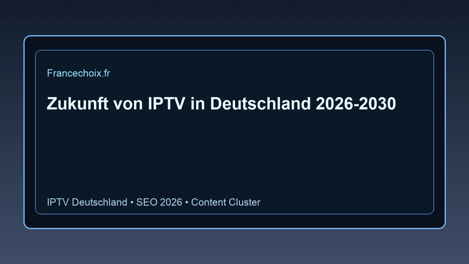 Zukunft von IPTV in Deutschland 2026 bis 2030 Trends